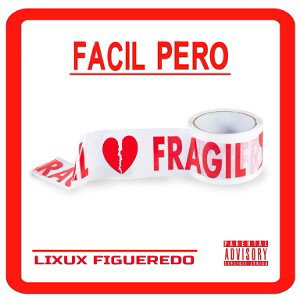 Fácil Pero Frágil - Lixux Figueredo (5ronaKing The Producer)
