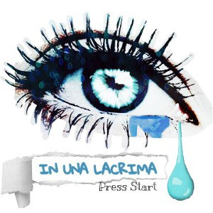 IN UNA LACRIMA - Press Start 