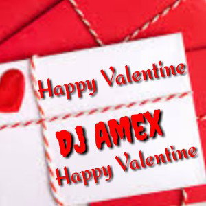 Dj Amex Rap--Happy Valentine 2021