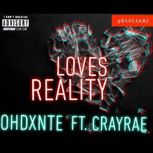  LOVES REALITY OHDXNTE Feat. CrayRae 