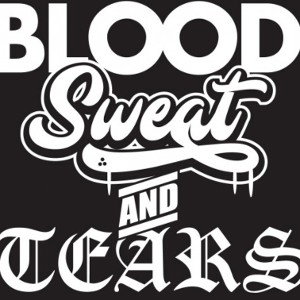 Blood sweat & tears
