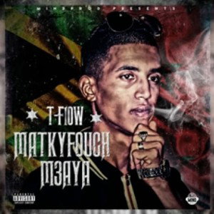 T-flow | MATKIYFOUCH M3AYA | Explicit