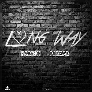 Long Way FAREGH  FT.PORKAR