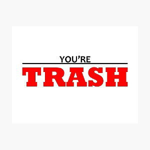 You're Trash
