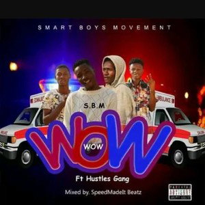 Wow ft Hustles Gang (Mixed by SpeedMadeIt Beatz)-ndwompa.com