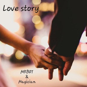 Love Story ~ MRBOT & Magician