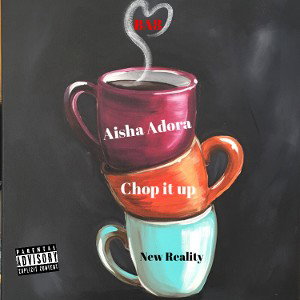 Aisha A - Chop It Up/New Reality 