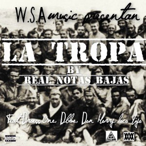 W.S.A Music prod: La Tropa /feat Droess One, Loco Yiyo, Dblue, Don Morry /by Real Notas Bajas