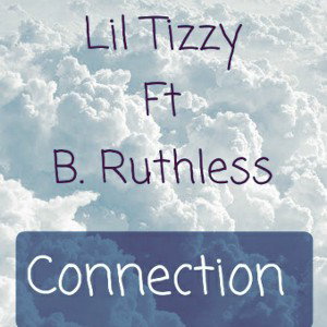 Lil Tizzy Feat. B. Ruthless - Connection