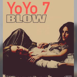 Blow x YoYo 7