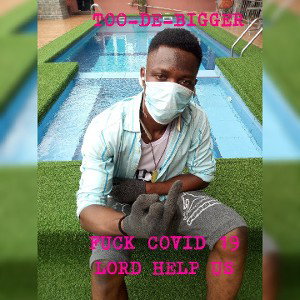 Too De Bigger_Covid 19