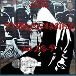 Life (Pyro Classics feat. Lo-P)