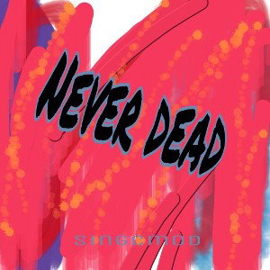 Never dead