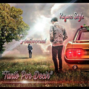 Rujano Style Ft Antisocial & tanto por decir 