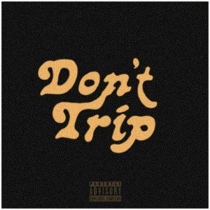Dont Trip Ft. The Dean