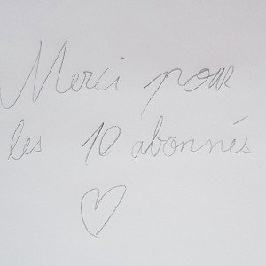 merci pour les 10 abonnés 