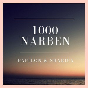 Papilon & Sharifa - 1000 Narben (NEUE VERSION)