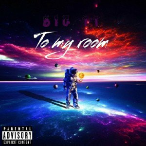 Big.__ 11 - Come  to my room (ft.K.O.C)