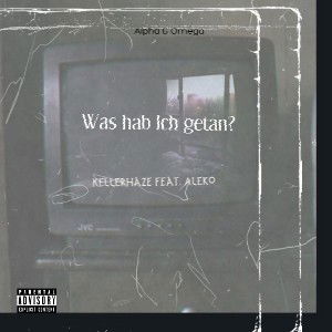 Was hab ich getan?- KellerHaze ft Aleko 