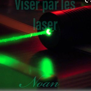 Viser par les lasers - Noan
