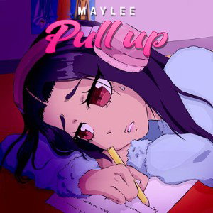 Maylee - Pull Up 
