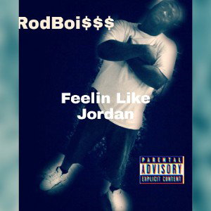 RodBoi$$$ - Feelin like Jordan