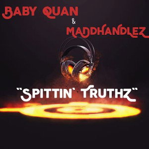 Baby Quan & MaDdHaNdLeZ - spittin truthZ
