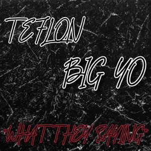 Teflon ft. Big Yo "What They Saying" Remixed