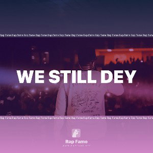 We still dey