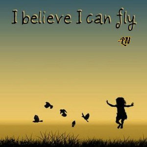 I believe I can fly 