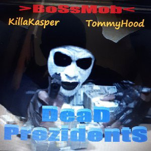  💰Dead Presidents💰 - BoSsMoB