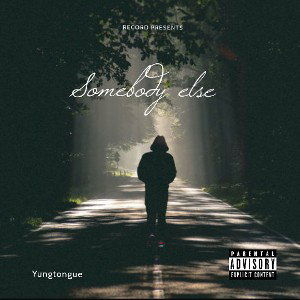 somebody else #yungtongue2k21