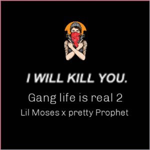 Gang life is real 2