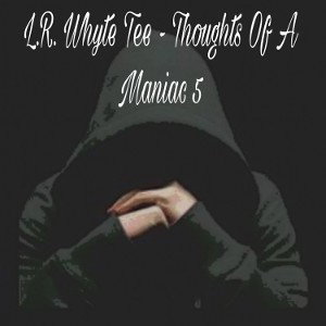 L.R. Whyte Tee - Thought of a Maniac 5 