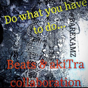 AkiTra ft. Mass beats in do what you have to 