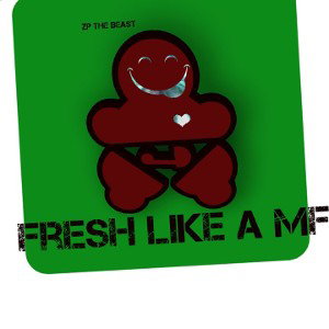 Fresh Like A MF