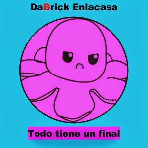 DaBrick Enlacasa - Todo tiene un final  (Sad Freestyle)