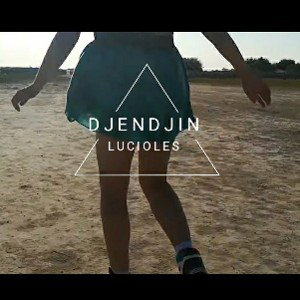 Djendjin - LUCIOLES