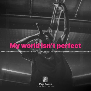 My world isn’t perfect 