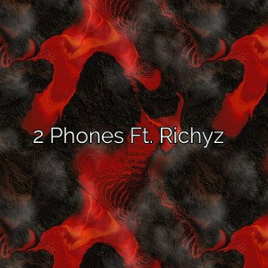 2 Phones Ft. Richyz 