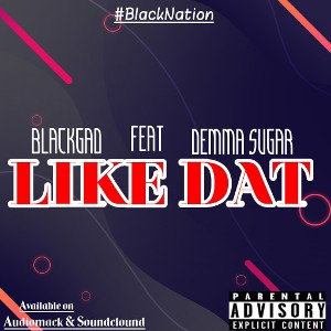 Blackgad_Like Dat ft.Demma Sugar