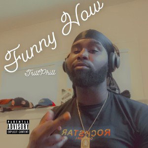 FUNNYHOWTrillPhill