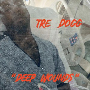 TRE DOGG- DEEP WOUNDS OFFICIAL 2021