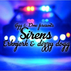 🚨ErkNjerK🚨Dizzydogg  - SIRENS 🚨 
