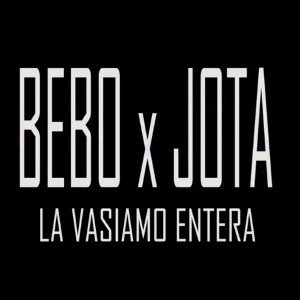 Bebo Ft Jota - La Vasiamo Entera