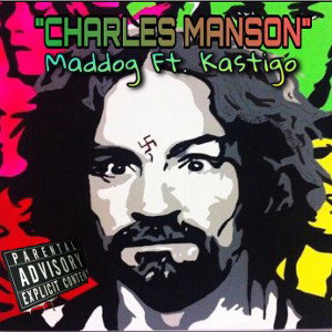 “CHARLES MANSON©️”-Maddog Ft. Kastigo 