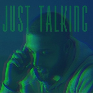 JUST TALKING - MASTER - CLEAN LYRICS