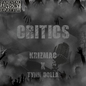Krizmac - Critics ft Tynn Dolla