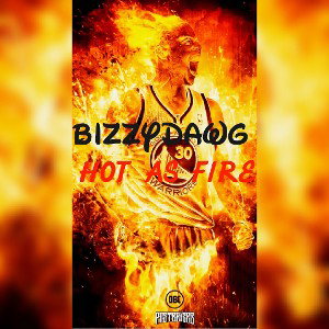 Bizzydawg- HOT AS FIRE