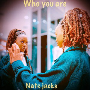 Nate jacks - Who You Are